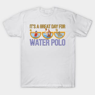 It's a Great Day For Water Polo T-Shirt